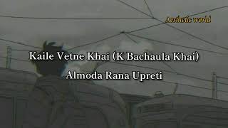 Almoda  Kaile Vetne Khai Lyrics K Bachaula Khai [upl. by Cirilla]