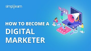 How To Become A Digital Marketer  How To Start Career In Digital Marketing In 2020  Simplilearn [upl. by Sherourd]