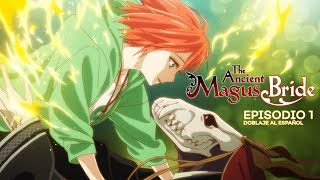 The Ancient Magus Bride Mahou Tsukai no Yome l Ep1 Doblaje al español [upl. by Jerald]