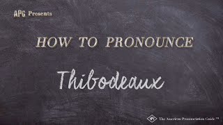 How to Pronounce Thibodeaux Real Life Examples [upl. by Eneres448]