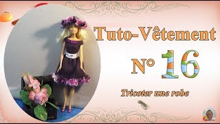 🥢 Tuto Vêtement N°16  👗 Tricoter une robe pour Barbie [upl. by Ylrehs]