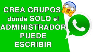 Como CREAR un GRUPO de WHATSAPP donde SOLO PUEDA ESCRIBIR el ADMINISTRADOR [upl. by Forrester]