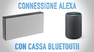 CONNETTERE ALEXA CON UNA CASSA BLUETOOTH ITA [upl. by Florette389]