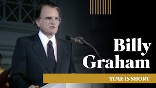 Billy Graham  quotTime is Shortquot [upl. by Chao]