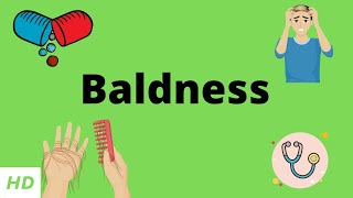 Baldness Causes Signs and Symptoms DIagnosis and Treatment [upl. by Charita]