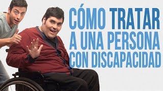 Cómo Tratar A Una Persona Con Discapacidad [upl. by Etnohs]