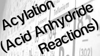 Acylation Acid Anhydride Reactions [upl. by Ozen]