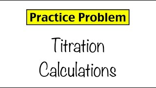 Practice Problem Titration Calculations [upl. by Lukas]