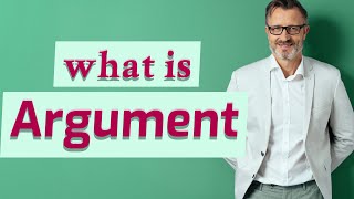 Argument  Meaning of argument [upl. by Anett630]