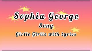 Sophia GeorgeGirlie Girlie with lyrics [upl. by Chiles828]