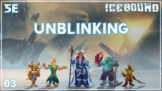 Icebound Ep 3  Hardcore Survival DampD  Unblinking [upl. by Heiner966]