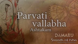 Parvati Vallabha Ashtakam  Damaru  Adiyogi Chants  Sounds of Isha [upl. by Noremac661]