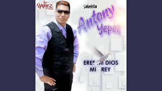 Eres Mi Dios Mi Rey [upl. by Vachil]