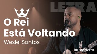 LETRA  O Rei está Voltando  Weslei Santos Kemuel [upl. by Vance149]