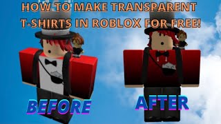 How to make transparent tshirts for free in Roblox [upl. by Eelarac361]