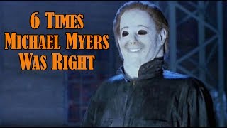 6 Times Michael Myers Was Right [upl. by Rabin]