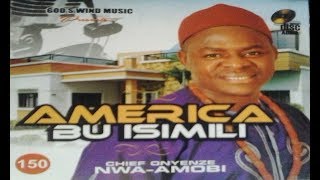 Onyenze Nwa Amobi  America Bu Isimili  Nigerian Highlife Music [upl. by Rory]