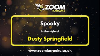 Dusty Springfield  Spooky  Karaoke Version from Zoom Karaoke [upl. by Scoville61]