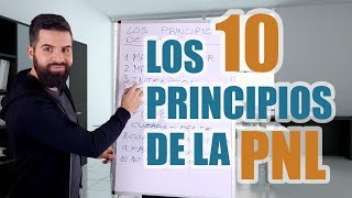 LOS 10 PRINCIPIOS DE LA PNL  PROGRAMACIÓN NEUROLINGÜÍSTICA [upl. by Eniahpets77]