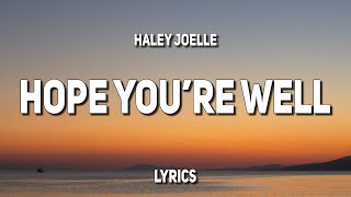 Haley Joelle  Hope Youre Well Lyrics [upl. by Grosberg561]