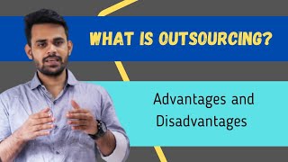 Outsourcing  Advantage amp Disadvantages [upl. by Drarreg]