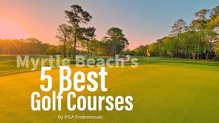 Myrtle Beach’s Five Best Golf Courses [upl. by Sacks]