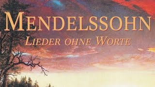 Mendelssohn Songs Without Words  Lieder Ohne Worte Full Album [upl. by Nathanael]