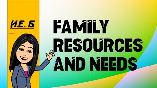 HE 6 FAMILY RESOURCES AND NEEDS [upl. by Omrellig249]