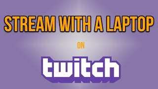 HOW TO STREAM ON TWITCH WITH A LAPTOP PC  2017 [upl. by Kandy]