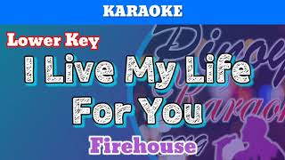 I Live My Life For You by Firehouse Karaoke  Lower Key [upl. by Enirehtacyram]