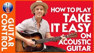 How to Play Take it Easy on Acoustic Guitar Eagles Song Lesson  Guitar Control [upl. by Akemak]