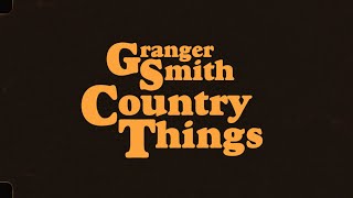 Granger Smith  Country Things Official Lyric Video [upl. by Offen]