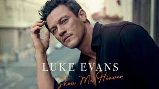 Luke Evans  Show Me Heaven Official Audio [upl. by Nnalatsyrc]