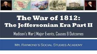 War of 1812  Jeffersonian Era II  Causes Battles Outcomes  for US History Classes [upl. by Hildie268]