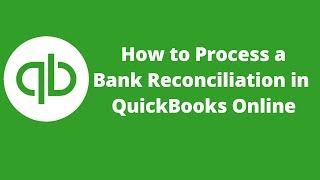 How to Process Bank Reconciliation in QuickBooks Online 2017 [upl. by Aikkin720]