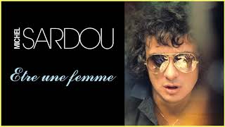 Michel Sardou  Etre une femme Audio Officiel [upl. by Lysander]