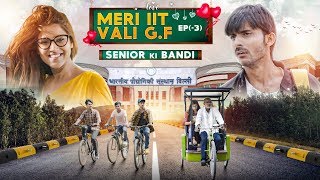 Ep 3 SENIOR ki Bandi  Meri IIT Vali Gf  Web Series  SwaggerSharma [upl. by Nyrhtakyram]