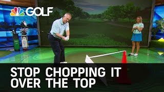 Stop Chopping Over The Top  Golf Channel [upl. by Hgielac]