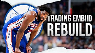 Trading Joel Embiid 76ers Rebuild [upl. by Sholem]