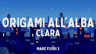 CLARA  ORIGAMI ALLALBA da Mare Fuori 3 TestoLyrics [upl. by Reibaj530]