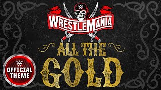 WrestleMania  All The Gold Official Theme [upl. by Tsiuqram]