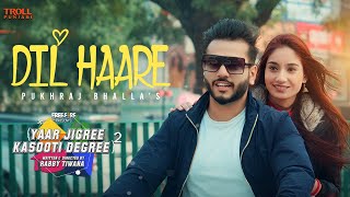 Dil Haare  Pukhraj Bhalla  JT Beats  Yaar Jigree Kasooti Degree  S2  Latest Punjabi Song 2020 [upl. by Eudocia]