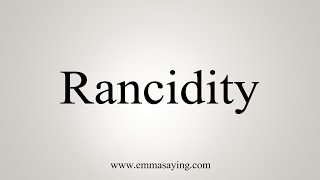 How To Say Rancidity [upl. by Elmore277]