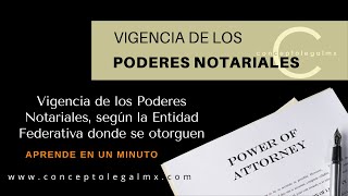 VIGENCIA DE LOS PODERES NOTARIALES SEGÚN LA ENTIDAD FEDERATIVA DONDE SE OTORGUEN [upl. by Larson]