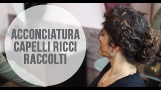 Acconciatura CAPELLI RICCI RACCOLTI facilissima [upl. by Llerreg]