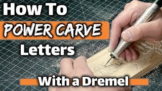 How To Wood CarvePower Carve Letters With A Dremel or ANY Rotary Tool [upl. by Kellyn]