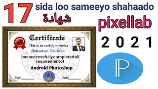 sida loo sameeyo shahaado mobile kaaga baro sida loo isticmaalo pixellab full tutorial 2021 [upl. by Aniles]