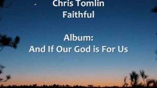 Chris Tomlin  Faithful  Lyrics [upl. by Llerahs573]