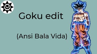 Goku edit Ansi Bala Vida [upl. by Ellertal705]