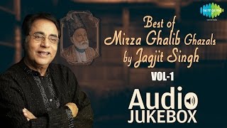 Best of Mirza Ghalib Ghazals by Jagjit Singh  Vol 1  Ghazal Hits  Audio Jukebox  DilENadan [upl. by Alol803]